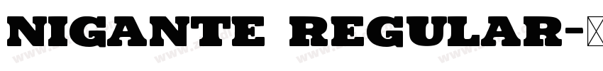 Nigante Regular字体转换